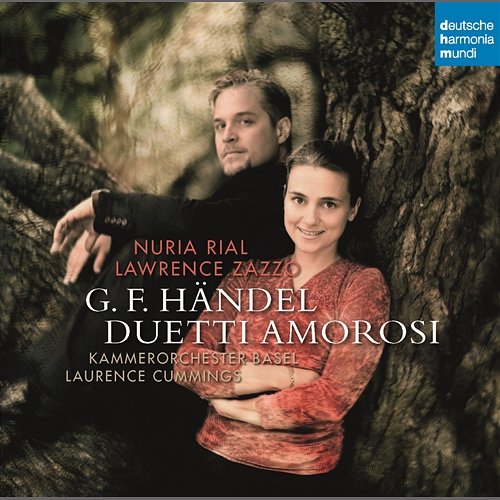 Händel: Duetti Amorosi Nuria Rial, Lawrence Zazzo, Kammerorchester Basel