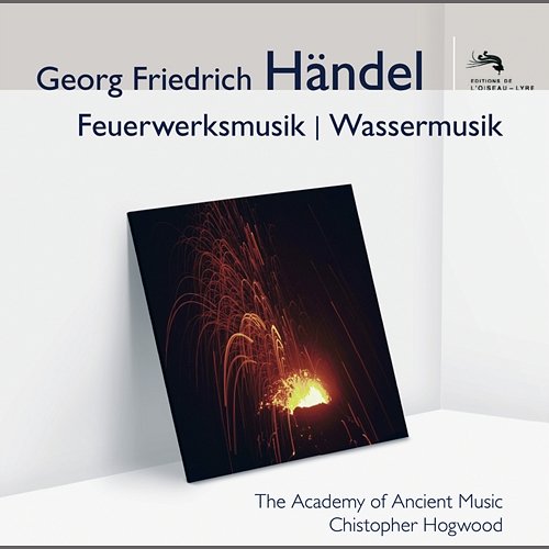 Händel: Feuerwerksmusik - Wassermusik Academy of Ancient Music, Christopher Hogwood