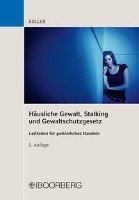 Häusliche Gewalt, Stalking und Gewaltschutzgesetz Keller Christoph