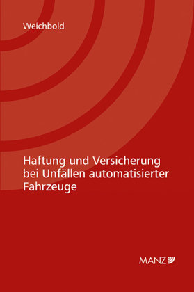 Haftung und Versicherung bei Unfällen automatisierter Fahrzeuge Manz'sche Verlags- u. Universitätsbuchhandlung