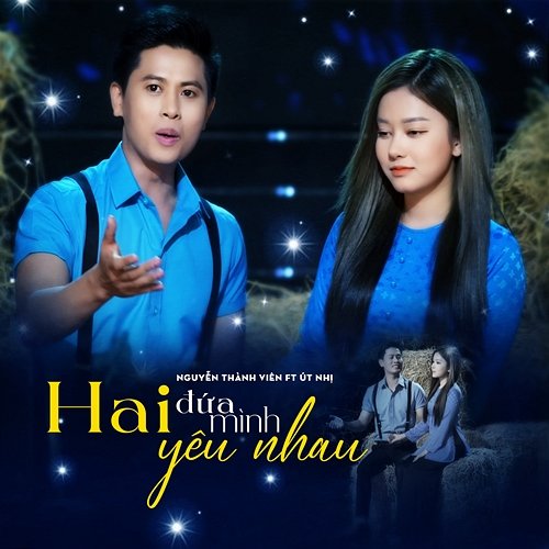 Hai Đứa Mình Yêu Nhau Nguyễn Thành Viên feat. Út Nhị