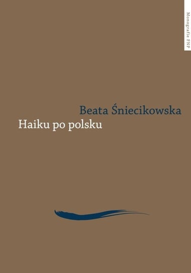Haiku po polsku. Genologia w perspektywie transkulturowej Śniecikowska Beata