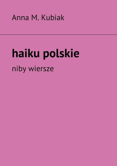 Haiku polskie Kubiak Anna M.