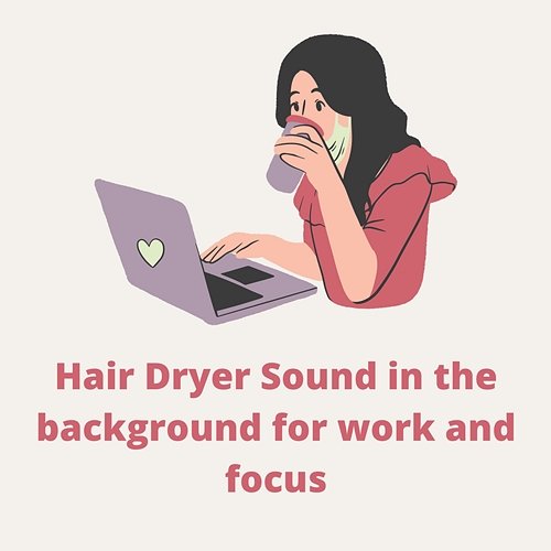 Hair Dryer Sound In The Background For Work And Focus (Loopable, Without Fade) White Noise Guru