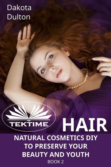 Hair Natural Cosmetics Diy To Preserve Your Beauty And Youth Dulton Dakota