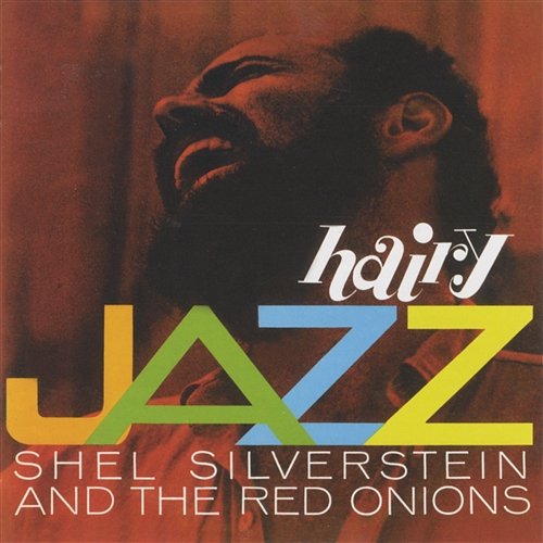 Hairy Jazz Shel Silverstein And The Red Onions