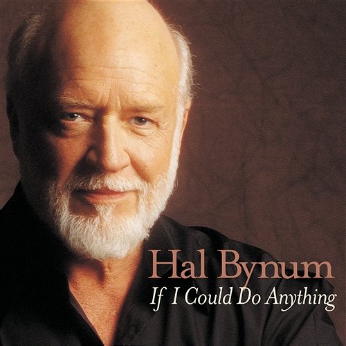 If I Could Do Anything I Wanted To Hal Bynum