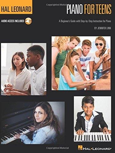 Hal Leonard Piano for Teens Method: A Beginners Guide with Step-by-Step Instruction for Piano Jennifer Linn