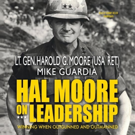 Hal Moore on Leadership Guardia Mike, Moore Harold G.