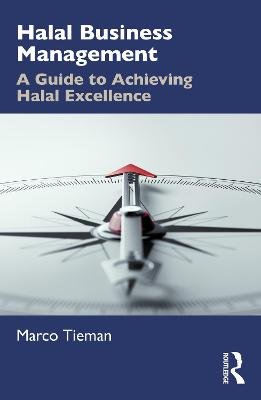 Halal Business Management: A Guide to Achieving Halal Excellence Taylor & Francis Ltd.