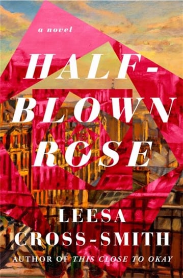 Half-Blown Rose: A Novel Leesa Cross-Smith