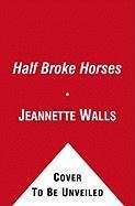 Half Broke Horses Walls Jeannette