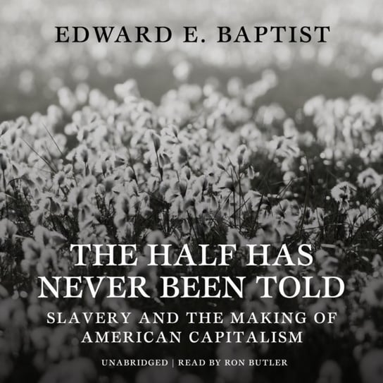 Half Has Never Been Told Baptist Edward E.