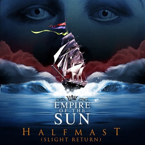 Half Mast Empire Of The Sun