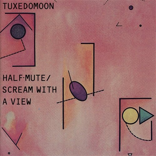 Half Mute/Scream with a View Tuxedomoon