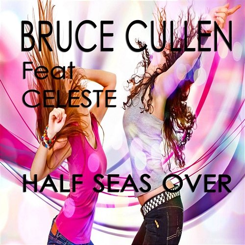 Half Seas Over Bruce Cullen feat. Celeste