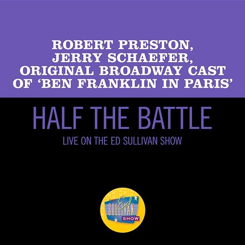 Half The Battle Robert Preston, Jerry Schaefer, Original Broadway Cast Of 'Ben Franklin In Paris'
