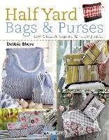 Half Yard (Tm) Bags & Purses: Sew 12 Beautiful Bags and 12 Matching Purses Shore Debbie