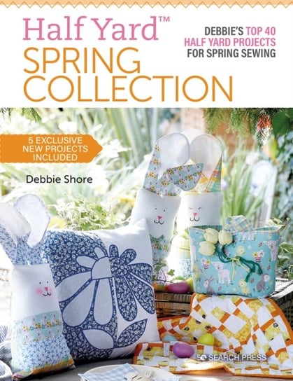 Half Yard (TM) Spring Collection. DebbieS Top 40 Half Yard Projects for Spring Sewing Shore Debbie