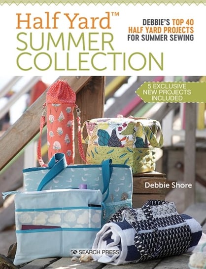 Half Yard (TM) Summer Collection. DebbieS Top 40 Half Yard Projects for Summer Sewing Shore Debbie