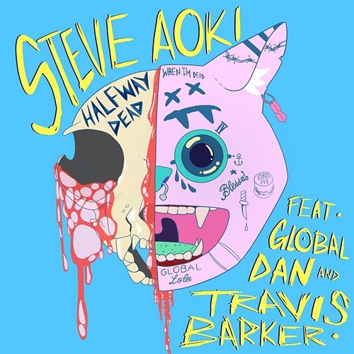 Halfway Dead Steve Aoki feat. Global Dan, Travis Barker