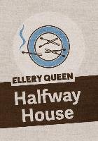 Halfway House Queen Ellery