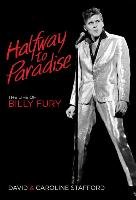 Halfway to Paradise: The Life of Billy Fury Stafford Caroline, Stafford David