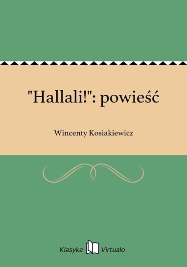 "Hallali!". Powieść Kosiakiewicz Wincenty