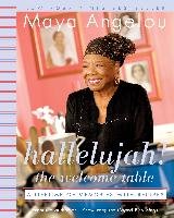 Hallelujah! the Welcome Table: A Lifetime of Memories with Recipes Angelou Maya