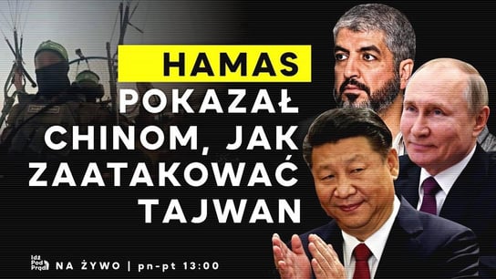 Hamas pokazał Chinom, jak zaatakować Tajwan - Idź Pod Prąd Na Żywo - podcast Opracowanie zbiorowe