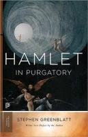 Hamlet in Purgatory Greenblatt Stephen