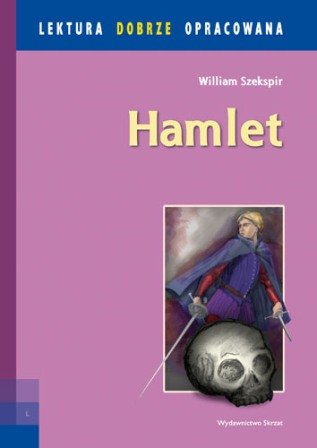 Hamlet. Lektura dobrze opracowana Shakespeare William