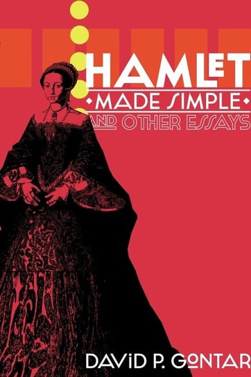 Hamlet Made Simple and Other Essays Gontar David P.
