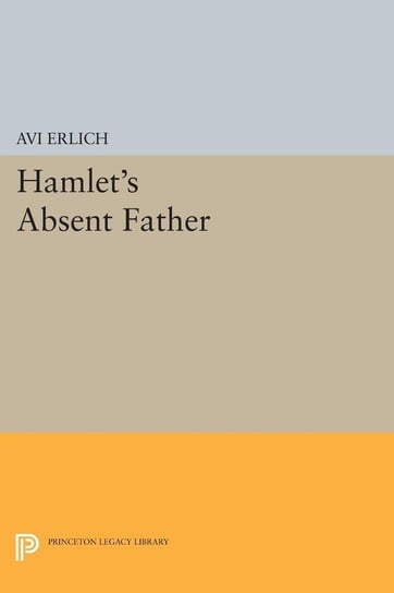Hamlet's Absent Father Erlich Avi