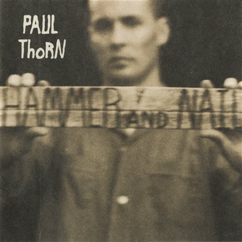 Hammer & Nail Paul Thorn