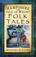 Hampshire and Isle of Wight Folk Tales O'leary Michael