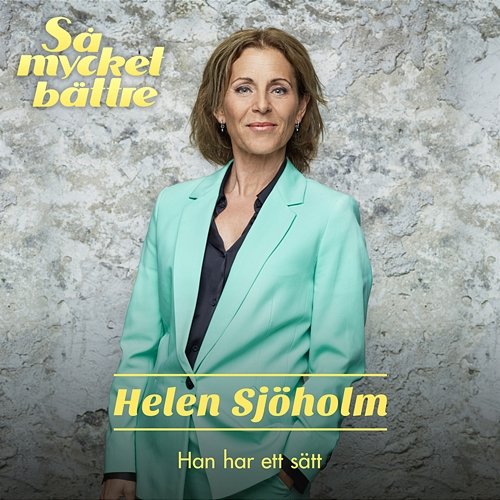 Han har ett sätt Helen Sjöholm