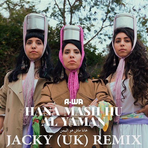 Hana Mash Hu Al Yaman [Jacky (UK) Remix] A-Wa