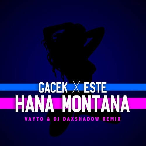 Hana Montana GACEK, ESTE feat. VAYTO, DJ DAXSHADOW