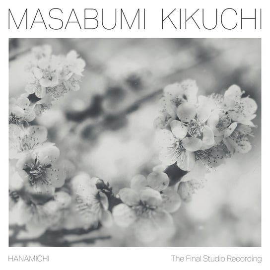 Hanamichi. The Final Studio Recording Kikuchi Masabumi