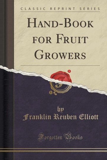 Hand-Book for Fruit Growers (Classic Reprint) Elliott Franklin Reuben