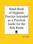 Hand-Book of Hygienic Practice Intended as a Practical Guide for the Sick Room Trall R. T.