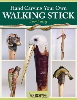 Hand Carving Your Own Walking Stick Stehly David
