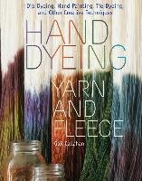 Hand Dyeing Yarn and Fleece Callahan Gail