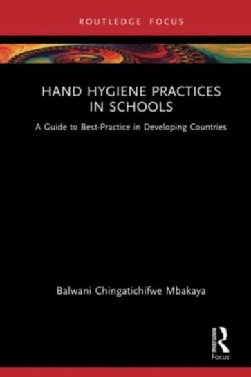 Hand Hygiene Practices in Schools: A Guide to Best-Practice in Developing Countries Taylor & Francis Ltd.