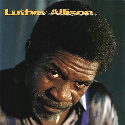 Hand Me Down My Moonshine Luther Allison