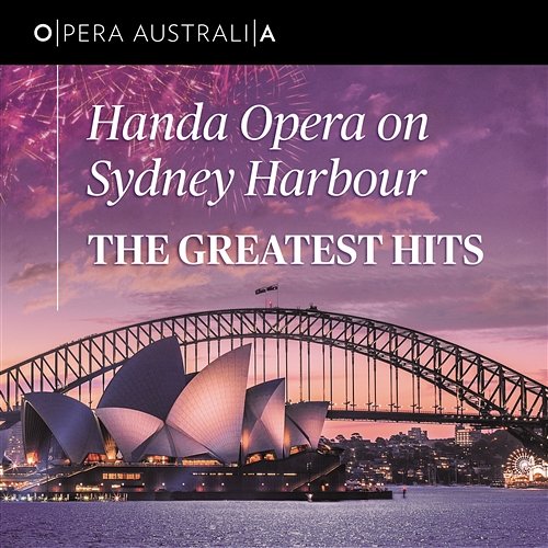 Handa Opera On Sydney Harbour: The Greatest Hits Opera Australia Orchestra, Brian Castles-Onion