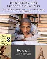 Handbook for Literary Analysis Book I: How to Evaluate Prose Fiction ...