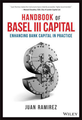 Handbook of Basel III Capital - Enhancing Bank Capital in Practice Ramirez Juan