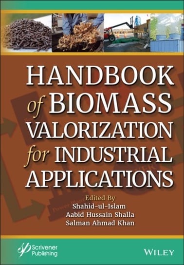 Handbook of Biomass Valorization for Industrial Applications Opracowanie zbiorowe